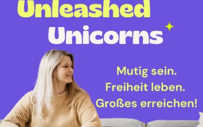 Unleashed Unicorns Podcast #18 Anne Euler: Ich wollte einfach MEHR und fand meinen Weg als Solopreneurin