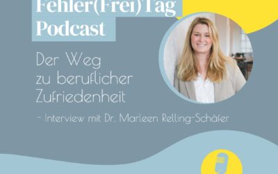 Fehlerfreitag – Der Business Podcast: Der Weg zu beruflicher Zufriedenheit – Interview mit Dr. Marleen Relling- Schäfer